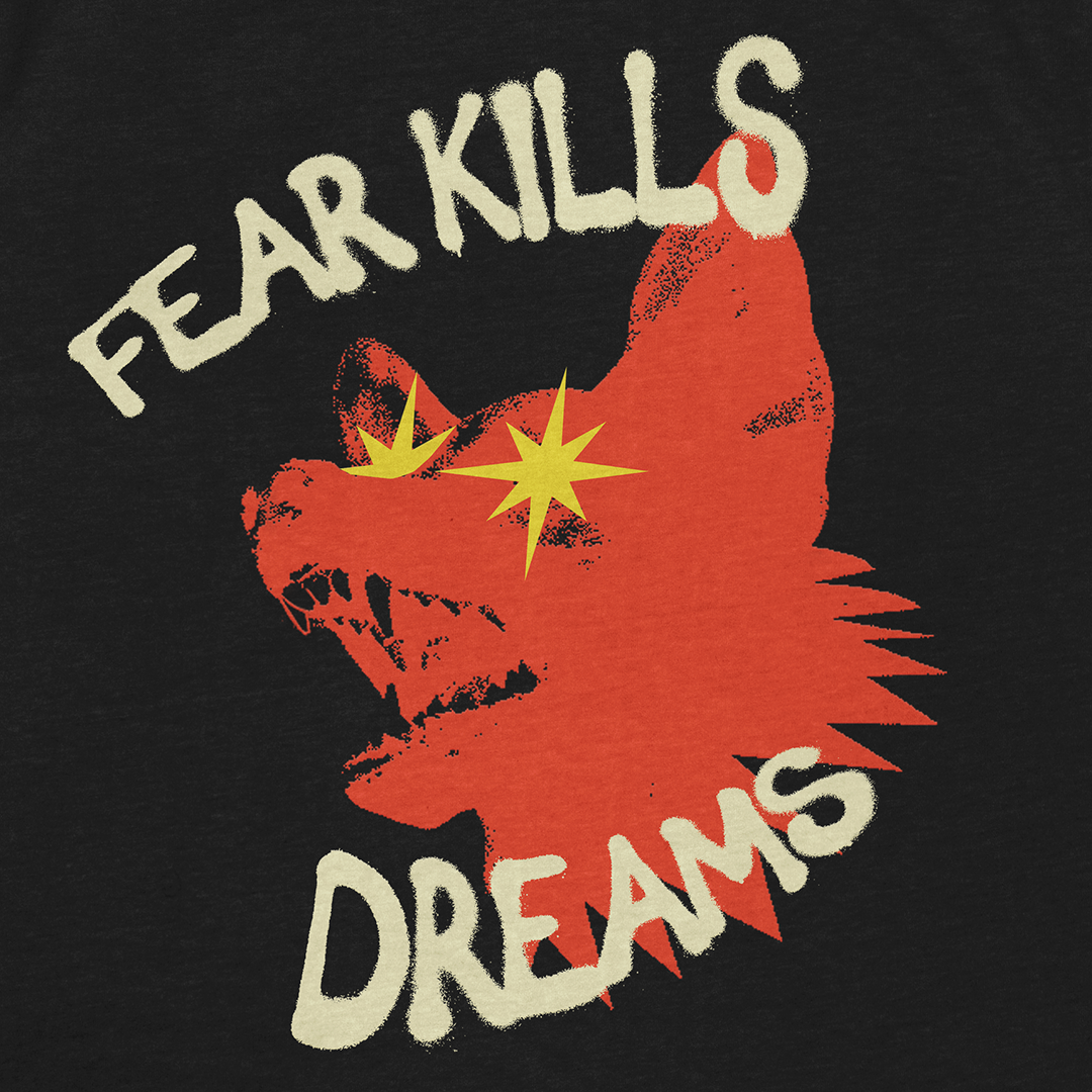 Fear Kills Dreams Tshirt